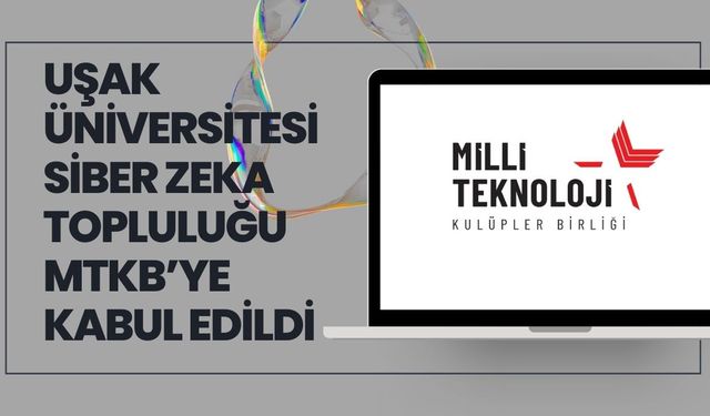 Uşak Üniversitesi Siber Zeka Topluluğu MTKB’ye Kabul Edildi