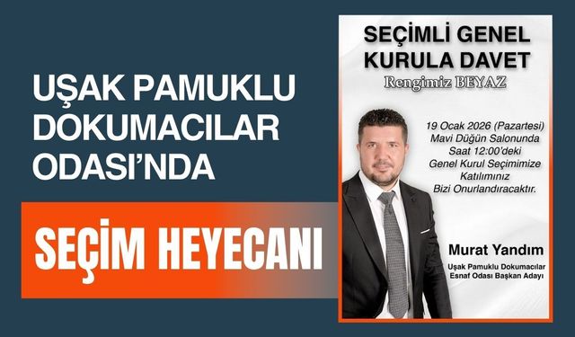 Uşak Pamuklu Dokumacılar Odası’nda Seçim Heyecanı