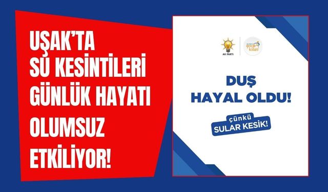 Uşak’ta Su Kesintileri Günlük Hayatı Olumsuz Etkiliyor!