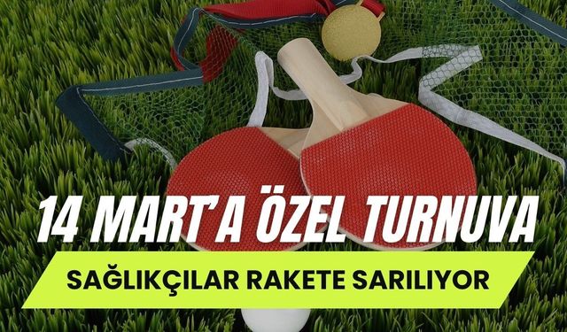 14 Mart’a Özel Turnuva: Sağlıkçılar Rakete Sarılıyor