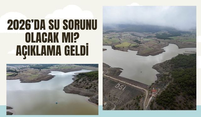 2026’da Su Sorunu Olacak mı? Açıklama Geldi