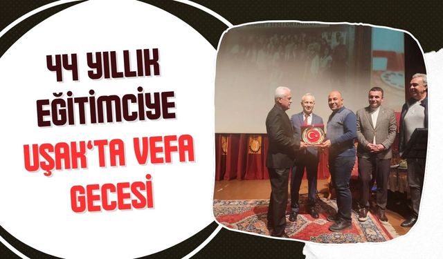44 Yıllık Eğitimciye Uşak’ta Vefa Gecesi