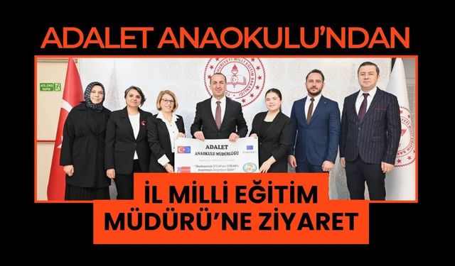 Adalet Anaokulu’ndan İl Milli Eğitim Müdürü’ne Ziyaret