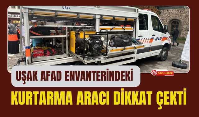 Uşak AFAD Envanterindeki Kurtarma Aracı Dikkat Çekti