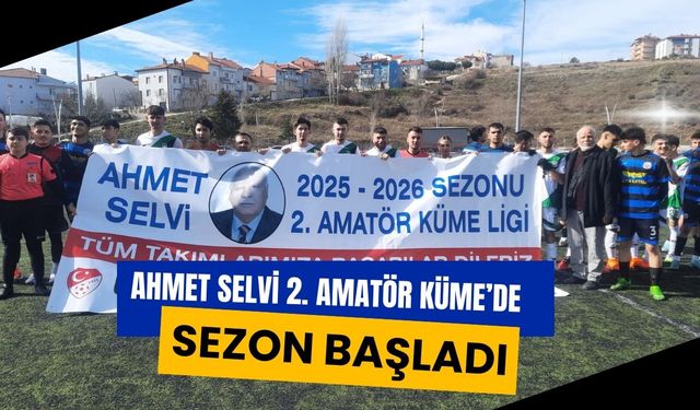 Ahmet Selvi 2. Amatör Küme’de Sezon Başladı