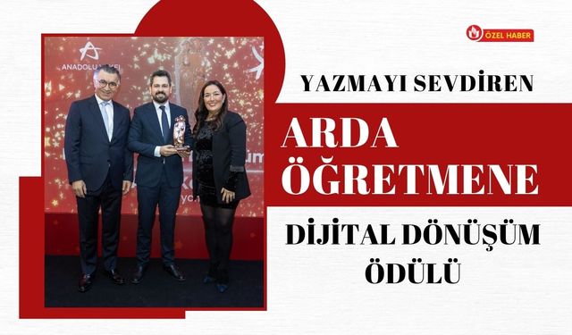 Yazmayı Sevdiren Arda Öğretmene Dijital Dönüşüm Ödülü