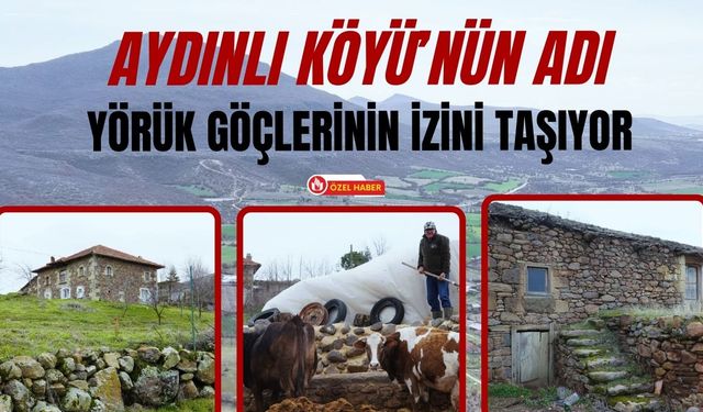 Aydınlı Köyü’nün Adı Yörük Göçlerinin İzini Taşıyor