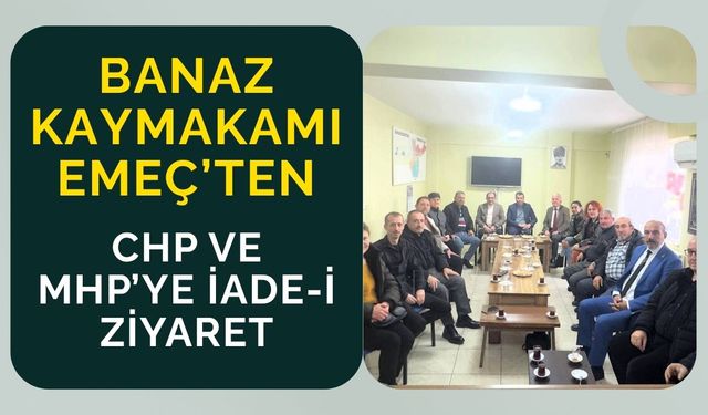 Banaz Kaymakamı Emeç’ten CHP ve MHP’ye İade-i Ziyaret