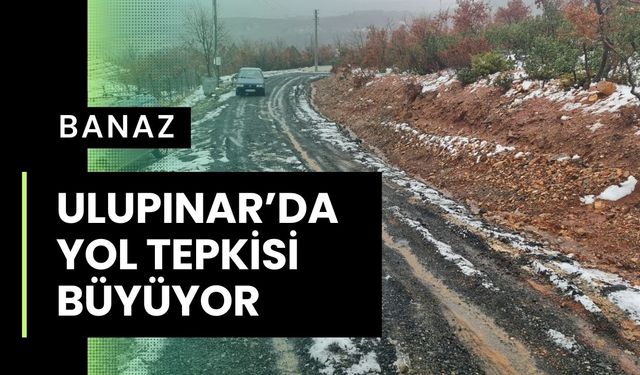Banaz Ulupınar’da Yol Tepkisi Büyüyor