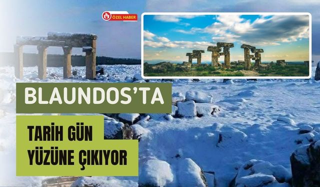 Blaundos’ta Tarih Gün Yüzüne Çıkıyor