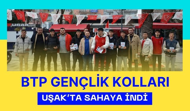 BTP Gençlik Kolları Uşak’ta Sahaya İndi