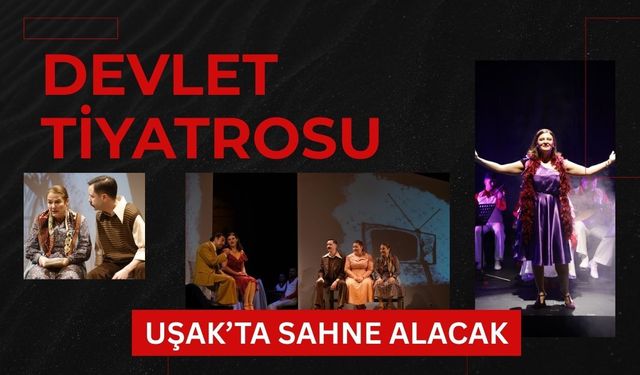 Devlet Tiyatrosu Uşak’ta Sahne Alacak