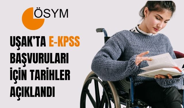 Uşak’ta E-KPSS Başvuruları İçin Tarihler Açıklandı