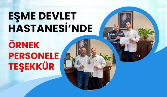 Eşme Devlet Hastanesi’nde Örnek Personele Teşekkür