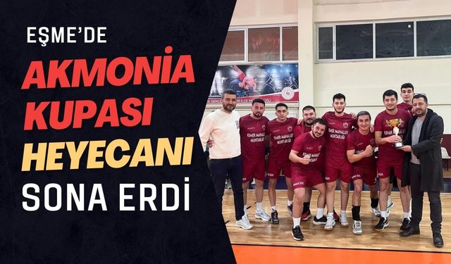 Eşme’de Akmonia Kupası Heyecanı Sona Erdi