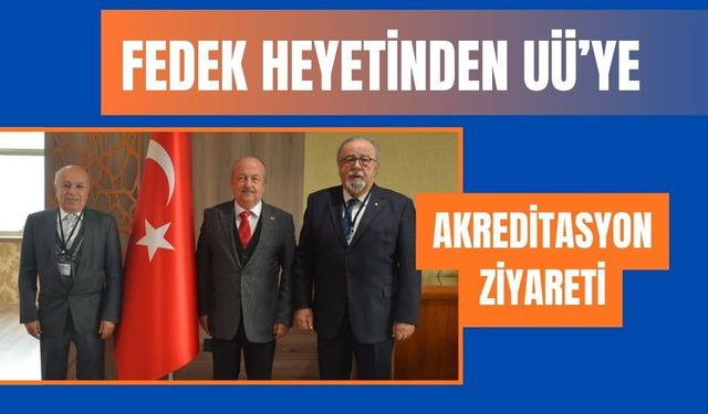 FEDEK Heyetinden UÜ’ye Akreditasyon Ziyareti
