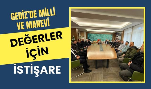 Gediz’de Milli ve Manevi Değerler İçin İstişare