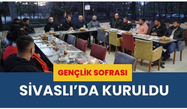 Gençlik Sofrası Sivaslı’da Kuruldu
