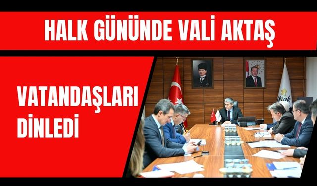 Halk Gününde Vali Aktaş Vatandaşları Dinledi
