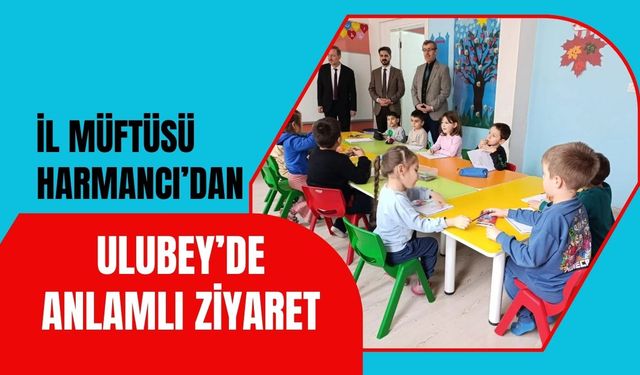İl Müftüsü Harmancı’dan Ulubey’de Anlamlı Ziyaret