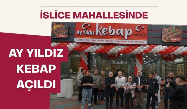İslice Mahallesinde Ay Yıldız Kebap Açıldı