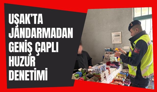Uşak’ta Jandarmadan Geniş Çaplı Huzur Denetimi