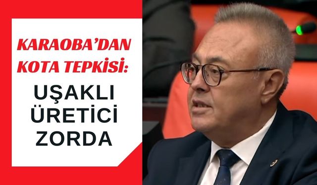 Karaoba’dan Kota Tepkisi: Uşaklı Üretici Zorda