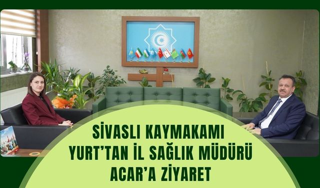 Sivaslı Kaymakamı Yurt’tan İl Sağlık Müdürü Acar’a Ziyaret