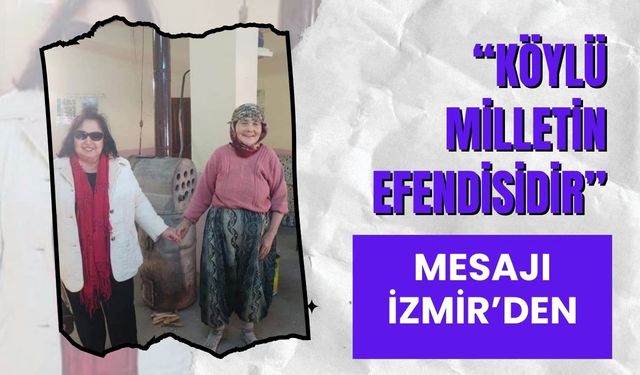 “Köylü Milletin Efendisidir” Mesajı İzmir’den