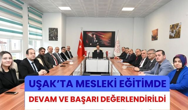 Uşak’ta Mesleki Eğitimde Devam ve Başarı Değerlendirildi
