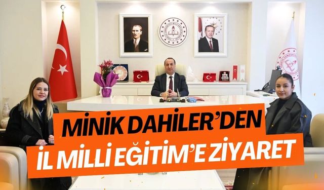 Minik Dahiler’den İl Milli Eğitim’e Ziyaret