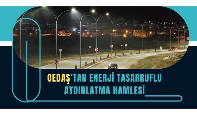 OEDAŞ’tan Uşak’ta Enerji Tasarruflu Aydınlatma Hamlesi
