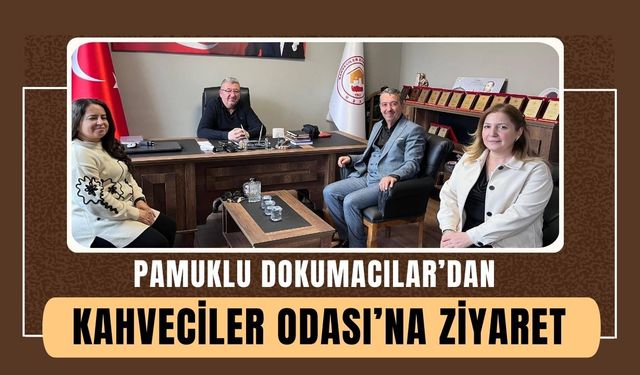 Pamuklu Dokumacılar’dan Kahveciler Odası’na Ziyaret