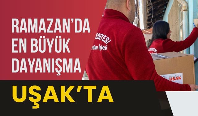 Ramazan’da En Büyük Dayanışma Uşak’ta