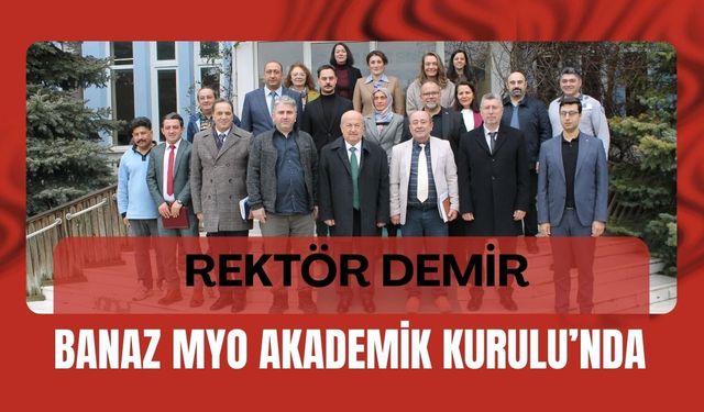 Rektör Demir Banaz MYO Akademik Kurulu’nda