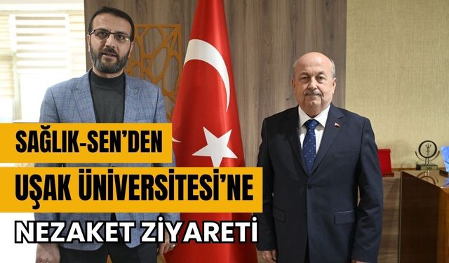 Sağlık-Sen’den Uşak Üniversitesi’ne Nezaket Ziyareti,