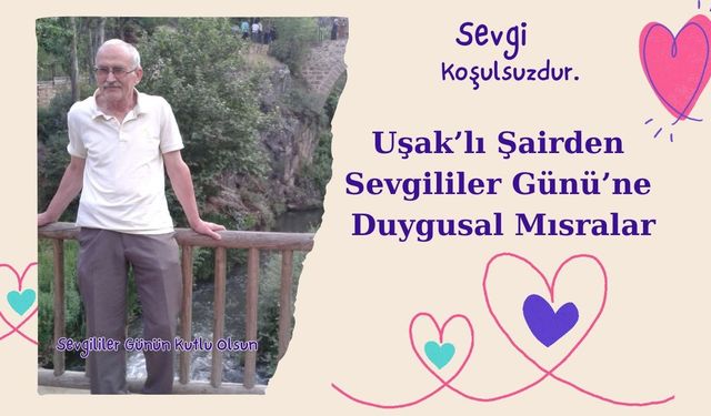 Uşaklı Şairden Sevgililer Günü’ne Duygusal Mısralar