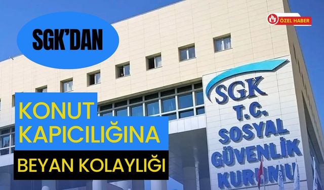 SGK’dan Konut Kapıcılığına Beyan Kolaylığı