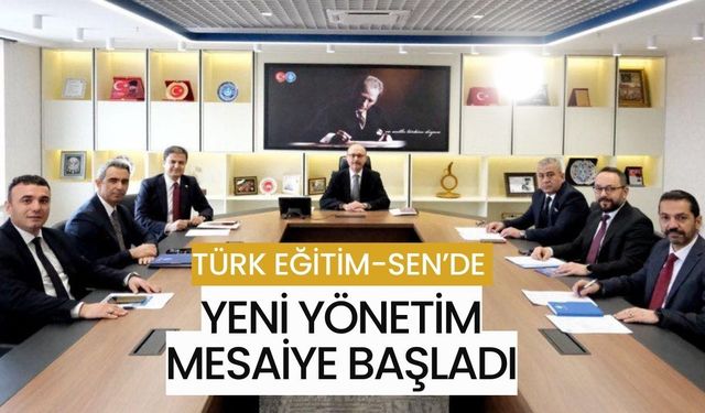 Türk Eğitim-Sen’de Yeni Yönetim Mesaiye Başladı