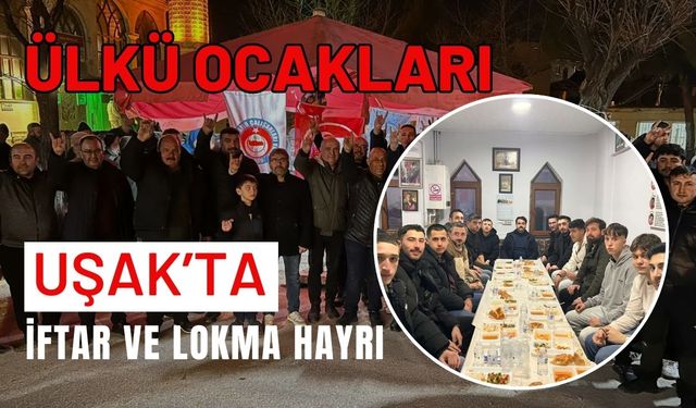 Ülkü Ocakları Uşak’ta İftar ve Lokma Hayrı