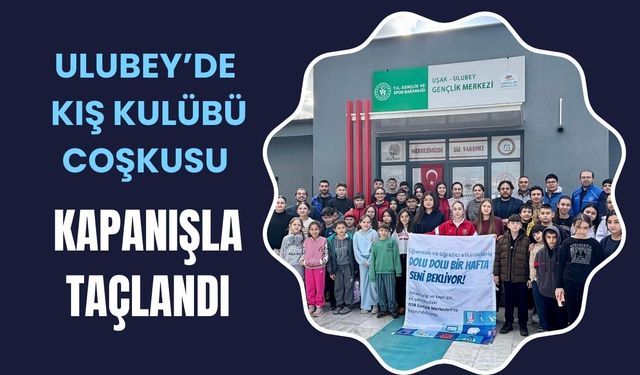 Ulubey’de Kış Kulübü Coşkusu Kapanışla Taçlandı