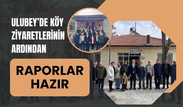 Ulubey’de Köy Ziyaretlerinin Ardından Raporlar Hazır