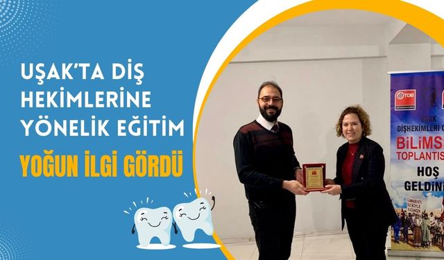 Uşak’ta Diş Hekimlerine Yönelik Eğitim Yoğun İlgi Gördü