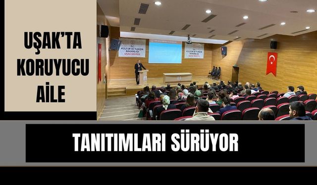 Uşak’ta Koruyucu Aile Tanıtımları Sürüyor
