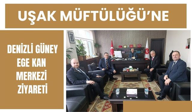 Uşak Müftülüğü’ne Denizli Güney Ege Kan Merkezi Ziyareti