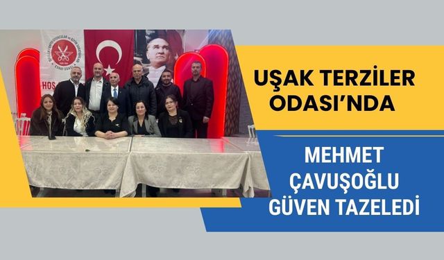 Uşak Terziler Odası’nda Mehmet Çavuşoğlu Güven Tazeledi