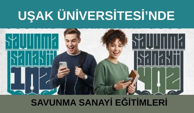 Uşak Üniversitesi’nde Savunma Sanayi Eğitimleri