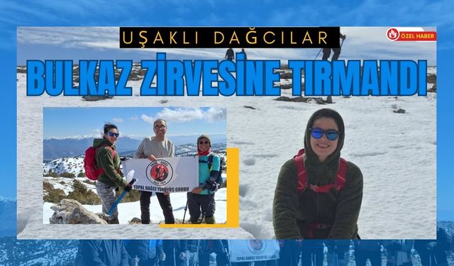 Uşaklı Dağcılar Bulkaz Zirvesine Tırmandı