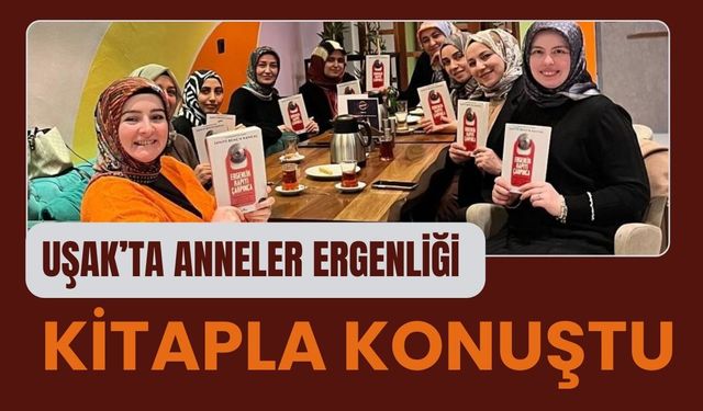 Uşak’ta Anneler Ergenliği Kitapla Konuştu