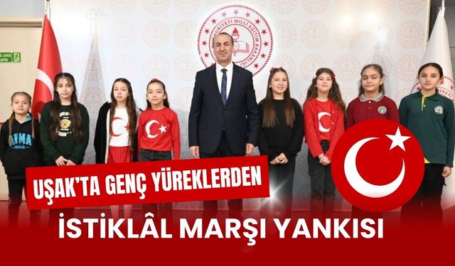 Uşak’ta Genç Yüreklerden İstiklâl Marşı Yankısı